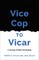 Vice Cop to Vicar