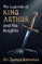 The Legends of King Arthur and His Knights