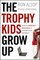 Trophy Kids Grow Up
