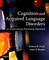 Cognition and Acquired Language Disorders
