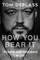 How You Bear It