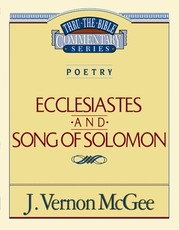 Thru the Bible Vol. 21: Poetry (Ecclesiastes/Song of Solomon)