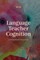 Language Teacher Cognition