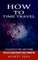 How to Time Travel