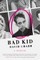 Bad Kid