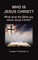 Who Is Jesus Christ?