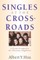 Singles at the Crossroads