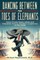 Dancing Between the Toes of Elephants