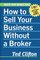 How to Sell Your Business Without a Broker