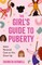 The Girl's Guide to Puberty and Periods
