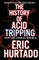 The History of Acid Tripping