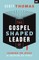 The Gospel Shaped Leader