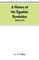 A History of the Egyptian Revolution, from the Period of the Mamelukes to the Death of Mohammed Ali
