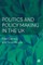 Politics and Policymaking in the UK