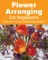 Flower Arranging for Beginners