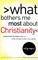 What Bothers Me Most about Christianity