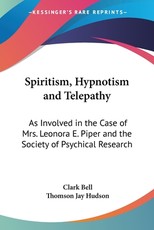 Spiritism, Hypnotism and Telepathy Spiritism, Hypnotism and Telepathy