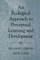 An Ecological Approach to Perceptual Learning and Development