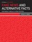 Fake News and Alternative Facts