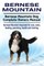 Bernese Mountain. Bernese Mountain Dog Complete Owners Manual. Bernese Mountain Dog book for care, costs, feeding, grooming, health and training.