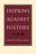 Hopkins Against History