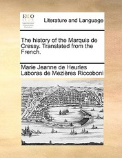 The History of the Marquis de Cressy. Translated from the French. The History of the Marquis de Cressy. Translated from the French.