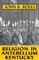 Religion in Antebellum Kentucky-Pa