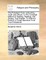 The Protestant Tutor, Instructing Youth and Others, in the Compleat Method of Spelling, Reading, and Writing, True English. to Which Is Prefix'd, a Timely Memorial to All True Protestants