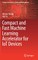 Compact and Fast Machine Learning Accelerator for Iot Devices