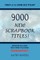 9000 New Scrapbook Titles
