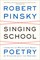 Singing School: Learning to Write (and Read) Poetry by Studying with the Masters