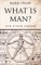 What Is Man?