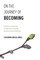 On The Journey Of Becoming