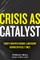 Crisis as Catalyst