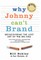 Why Johnny Can't Brand