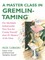 A Master Class in Gremlin-Taming