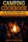Camping Cookbook Fun, Quick & Easy Campfire and Grilling Recipes for the Whole Family