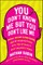 You Don't Know Me But You Don't Like Me