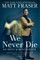 We Never Die