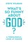 What's So Funny about God?