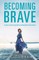 Becoming Brave