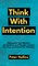 Think With Intention