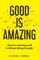 Good is Amazing