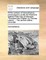 All the Orations of Demosthenes, Pronounced to Excite the Athenians Against Philip King of Macedon. Translated Into English; By Thomas Leland, ... the Second Edition, Corrected.