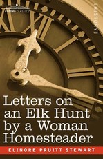 Letters on an Elk Hunt by a Woman Homesteader Letters on an Elk Hunt by a Woman Homesteader