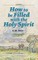 How to be Filled with the Holy Spirit