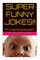 Super Funny Jokes