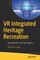 VR Integrated Heritage Recreation