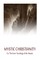 Mystic Christianity Or, The Inner Teachings of the Master
