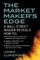The Market Maker's Edge: A Wall Street Insider Reveals How To: Time Entry and Exit Points for Minimum Risk, Maximum Profit; Combine Fundamental and Technical Analysis; Control Your Trading Environment Every Day, Every Trade